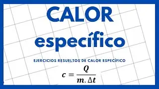 Calor especifico EJERCICIOS RESUELTOS
