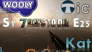 Hub Raid pt2 - 2s1e25 - Wooly, Tic and Kat Play 7 Day's to Die