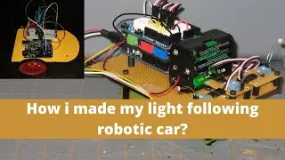 how to make light following robot car using Arduino. 