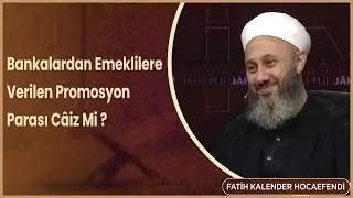 Is It Permissible to Give Promotional Money to Retirees from Banks? Fatih Kalender Hocaefendi