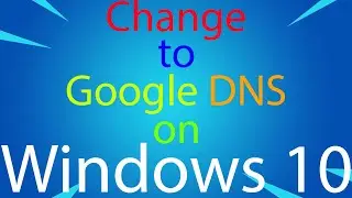 how to change to google dns in windows 10