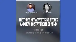 #78 The Three Key Advertising Cycles and How To Stay Front of Mind with Kim Barrett