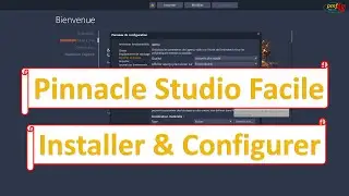 Pinnacle Studio, comment installer et  configurer Pinnacle Studio