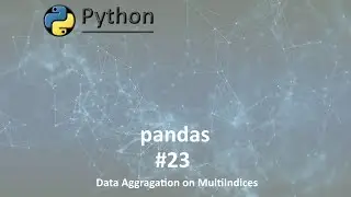 pandas Part 23 – Data Aggragation on MultiIndices