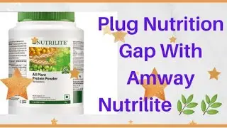 Plug The Nutrition Gap With Amway Nutrilite 🌿🌿