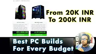 Best PC Builds For Every Budget 20K To 2 Lakh INR [April, 2023]