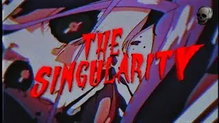 「 T h e  S i n g u l a r i t y 」