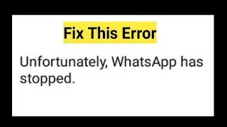 Unfortunately, WhatsApp has stopped | Unfortunately App has stopped | Unfortunately