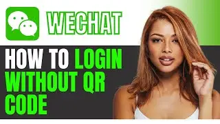 How to Open WeChat With no QR Code 2024 BEST WAY