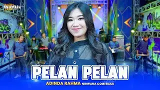 PELAN PELAN - Adinda Rahma OM NIRWANA COMEBACK ( Official Music Video )
