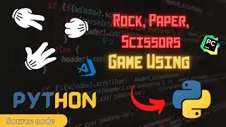 How to create Rock, Paper, Scissors Game using Python , Random Module Usage