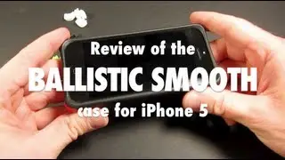 Review of the Ballistic Smooth case for iPhone 5