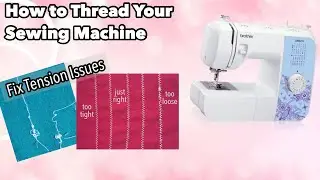 How To Thread Your Sewing Machine // FIX TENSION ISSUES