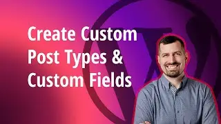 How to Create Custom Post Types with Custom Fields in WordPress