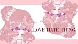 Love Hate Thing Meme // birthday gift for my cousin