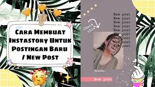 Cara Membuat Instastory Instagram Untuk Postingan Baru / New Post || Jane Anastasya