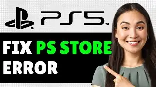 PS5: How to Fix "Something Went Wrong" in Playstation Store - Quick Guide