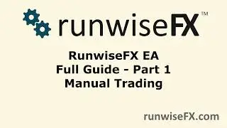 RunwiseFX EA Full Guide - Part 1 - Manual Trading