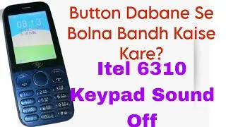 Itel 6310 Keypad Sound Off Kaise Kare|Itel Mobile Button Dabane Se Bolna Bandh Kaise Kare