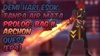 Demi Hari Esok Tanpa Air Mata Prolog: Bag.II Archon Quest (ep4) Genshin Impact