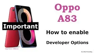 Oppo A83 | How to enable Developer Options | Important