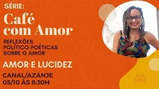 CAFÉ COM AMOR: AMOR E LUCIDEZ #32