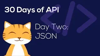 30 Days of API Day Two: JSON
