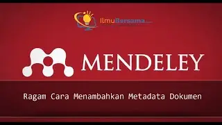 Tutorial Mendeley Bagian 6 - Ragam Cara Menambahkan Metadata Dokumen