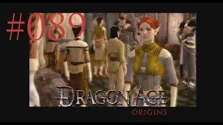 #089 - Aufruhr im Gesindeviertel | Let's Play: Dragon Age™: Origins ... uff pälzisch