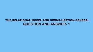 The Relational Model and Normalization-General Questions & Answer- 1