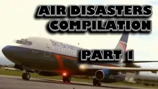 Air Disasters Compilation 1