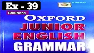 Oxford Junior English grammar exercise 39 | Ex 39 | Oxford Junior English Grammar
