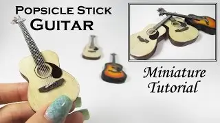 DIY Miniature Acoustic Guitar (made with popsicle sticks!)