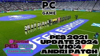 PES 2021 UPDATE 2024 V10.4 ANDRI PATCH