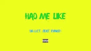 Big L.C.T. - Had Me Like (feat. // prod. Evince)