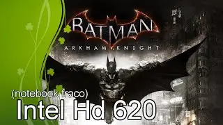 Batman Arkham Knight  - Intel Hd 620