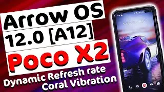 Poco X2 Arrow OS 12.0 [A12] Review | Poco X2 New Update