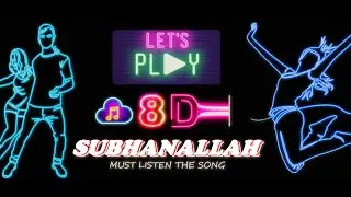 SUBHANALLAH SONG IN 8D AUDIO!!MUST LISTEN❤🔥🔥