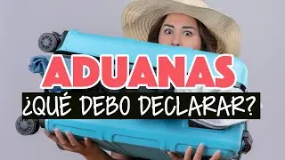 ¿Qué declaro en aduana al viajar?