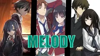 「AMV」Melody♫ Hikigaya & Yukino | Oreki & Chitanda | Ayanokoji & Horikita