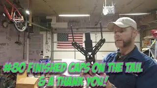 #80 Finished Caps on the tail & a thank you!