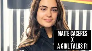 Ep. 47 A Girl Talks F1 / Maite Caceres 
