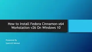 How to Install Fedora Cinnamon x64 Workstation v26 On Windows 10