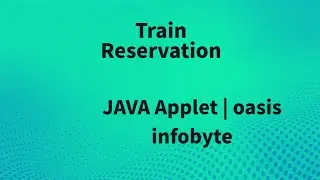 Train reservation  | oasis infobyte Intership | Java applet