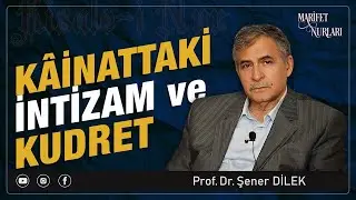 Prof. Dr. Şener Dilek - Sözler - 33. Söz - 7. Pencere - Kâinattaki İntizam ve Kudret (08.11.2024)