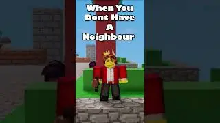 When You Don't Have A Neighbour In Roblox Bedwars #shorts
