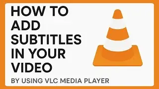 How to Add Subtitles in VLC Media Player | Step-by-Step Guide