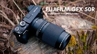 Fujifilm GFX 50R w fotografii krajobrazowej - recenzja
