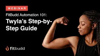 Webinar Replay- FitBudd Automation 101: Twyla’s Step-by-Step Guide