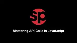 Mastering API Calls in Javascript
